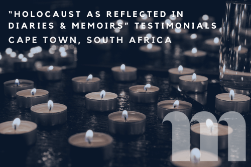 Melton Cape Town “Holocaust as Reflected in Diaries & Memoirs”  Testimonials
